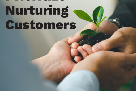 Prioritize Nurturing Customers